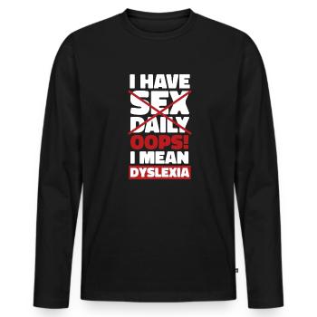 I Have Sex Daily I Mean Dyslexia Dyslexia Apraxia - Men's Premium Organic Long Sleeve Shirt - black - Front - Nico (187cm)