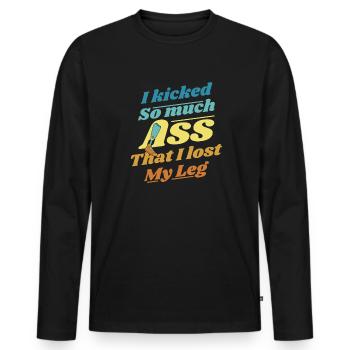 Kicked So Much Ass That I Lost My Leg User Leg - Men's Premium Organic Long Sleeve Shirt - black - Front - Nico (187cm)
