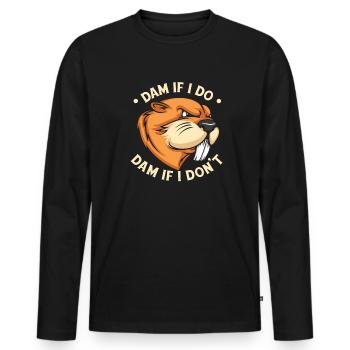 Damm, wenn ich Damm mache, wenn ich es nicht tue Castor canadensis - Männer Premium Bio Langarmshirt - Schwarz - Vorne - Nico (187cm)