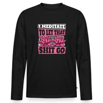 I Meditate To Let That Shit Go Buddhist Symbol - Men's Premium Organic Long Sleeve Shirt - black - Front - Nico (187cm)