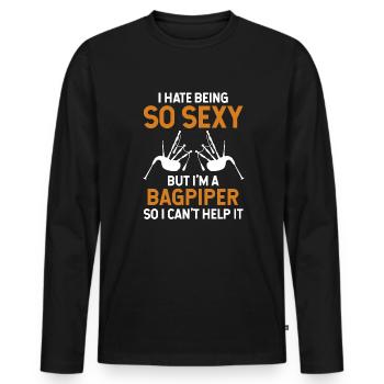 I Hate Being A So Sexy Bagpiper Blowpipe Player - Men's Premium Organic Long Sleeve Shirt - black - Front - Nico (187cm)