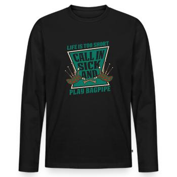 Call In Sick And Play Bagpipe Blowpipe Player - Men's Premium Organic Long Sleeve Shirt - black - Front - Nico (187cm)