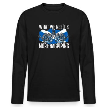 What We Need Is More Bagpiping Blowpipe Player - Men's Premium Organic Long Sleeve Shirt - black - Front - Nico (187cm)