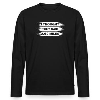 Marathon I Thought They Said 2.62 Miles Running - Männer Premium Bio Langarmshirt - Schwarz - Vorne - Nico (187cm)