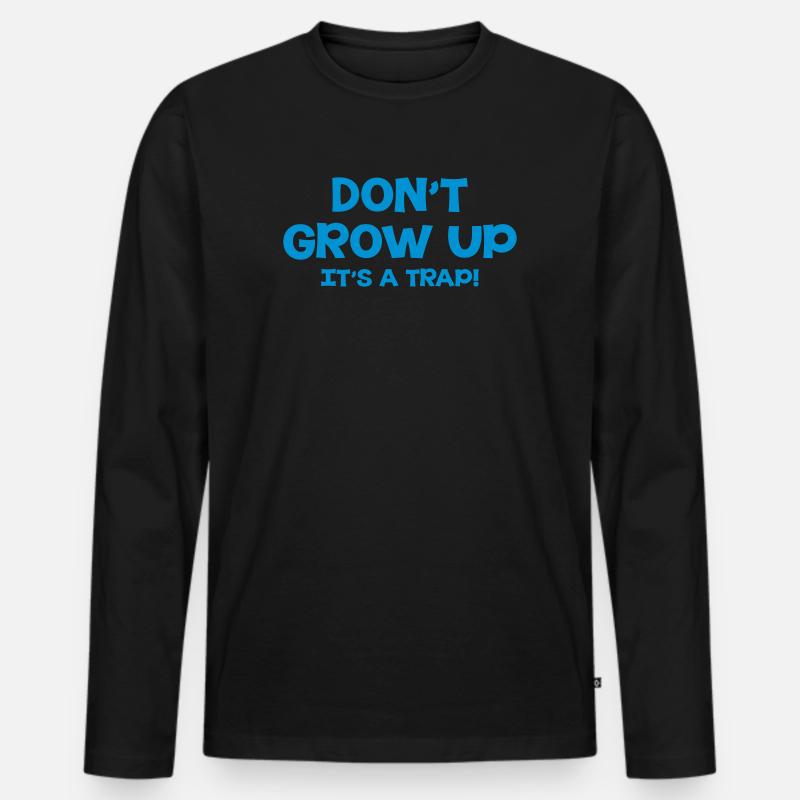 Don't Grow up, It's a trap ! - Männer Premium Bio Langarmshirt - Schwarz