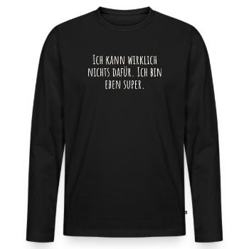 Je n’y peux vraiment rien. Je vais juste super bien - T-shirt manches longues Premium bio Homme - noir - Devant - Nico (187cm)