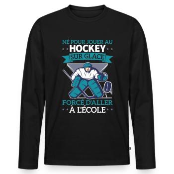 Né Pour Jouer Au Hockey Forcé D'aller À L'école - T-shirt manches longues Premium bio Homme - noir - Devant - Nico (187cm)