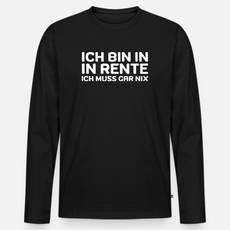 Ich bin in Rente ich muss gar nix Rente Ruhestand - Männer Premium Bio Langarmshirt - Schwarz