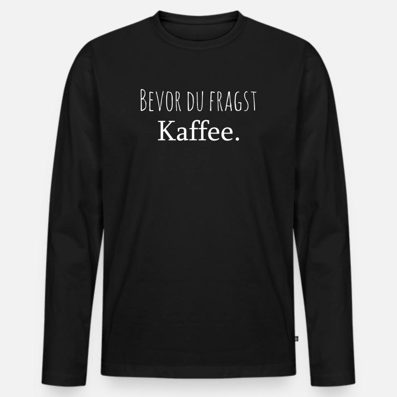 Bevor du fragst Kaffee - Männer Premium Bio Langarmshirt - Schwarz
