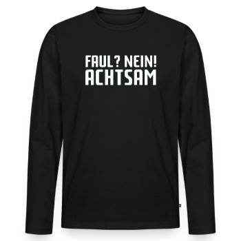 Faul? Nein! Achtsam - Männer Premium Bio Langarmshirt - Schwarz - Vorne - Nico (187cm)
