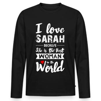 I Love Sarah - Best Woman - Männer Premium Bio Langarmshirt - Schwarz - Vorne - Nico (187cm)