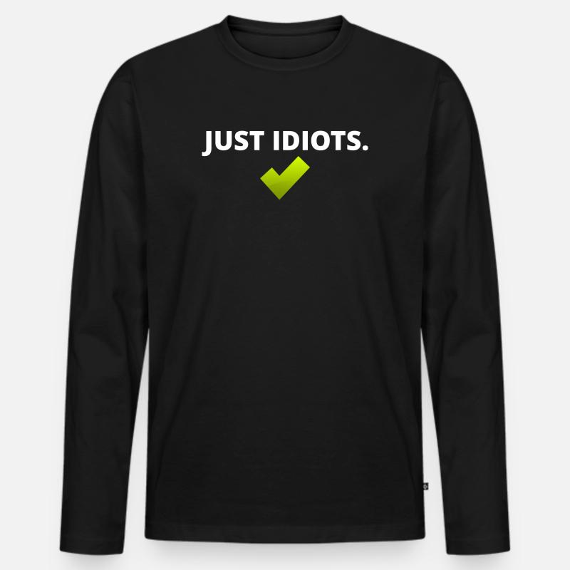 Nur Idioten Design - Männer Premium Bio Langarmshirt - Schwarz