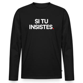 Si tu insistes - T-shirt manches longues Premium bio Homme - noir - Devant - Nico (187cm)