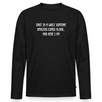 Once In A While Amazing Comes Along - Men's Premium Organic Long Sleeve Shirt - black - Front - Nico (187cm)