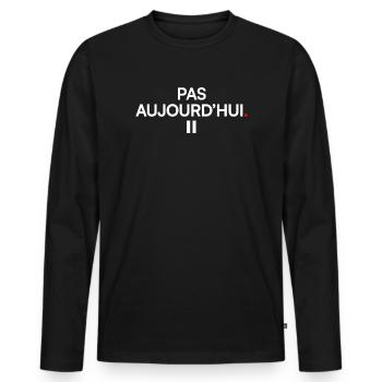 PAS AUJOURD’HUI | Humour minimal - T-shirt manches longues Premium bio Homme - noir - Devant - Nico (187cm)