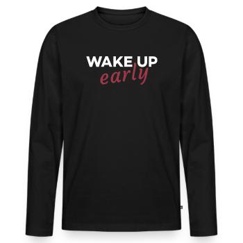 Wake up early - Men's Premium Organic Long Sleeve Shirt - black - Front - Nico (187cm)