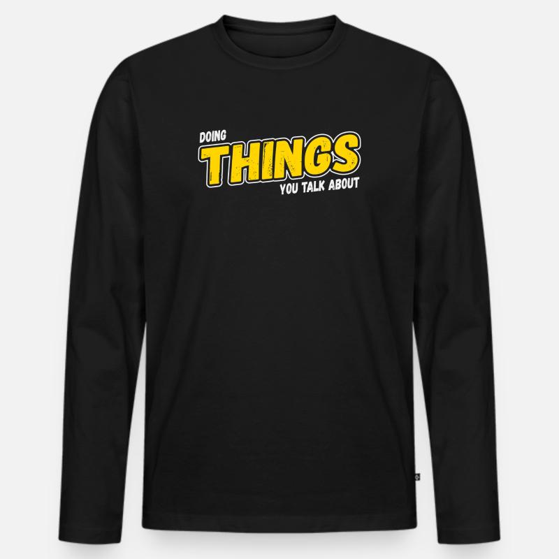 Doing Things You Talk About - Männer Premium Bio Langarmshirt - Schwarz