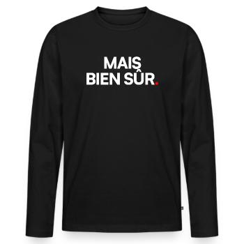 MAIS BIEN SÛR | Expression humour minimaliste - T-shirt manches longues Premium bio Homme - noir - Devant - Nico (187cm)