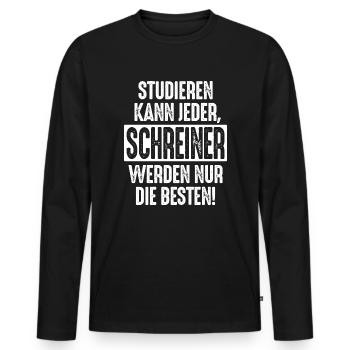 Studieren kann jeder Schreiner werden nur die - Männer Premium Bio Langarmshirt - Schwarz - Vorne - Nico (187cm)