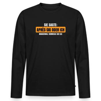 Sie sagte Apres Ski oder ich Party lustig Design - Männer Premium Bio Langarmshirt - Schwarz - Vorne - Nico (187cm)