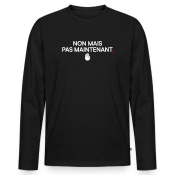 NO BUT NOT NOW | Humor - Men's Premium Organic Long Sleeve Shirt - black - Front - Nico (187cm)