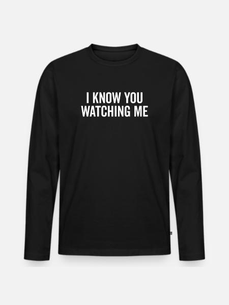 I Know You Watching Me - Men's Premium Organic Long Sleeve Shirt - black