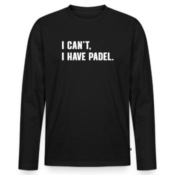 Funny Padel Sports Saying - I Have Padel - Men's Premium Organic Long Sleeve Shirt - black - Front - Nico (187cm)