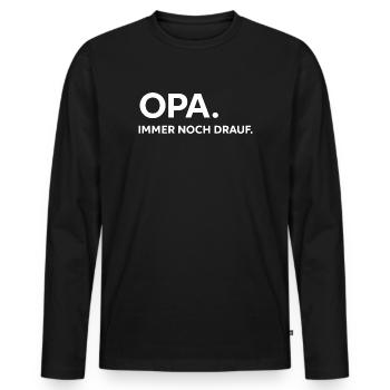 Opa immer noch drauf – Starkes Statement T-Shirt - Männer Premium Bio Langarmshirt - Schwarz - Vorne - Nico (187cm)