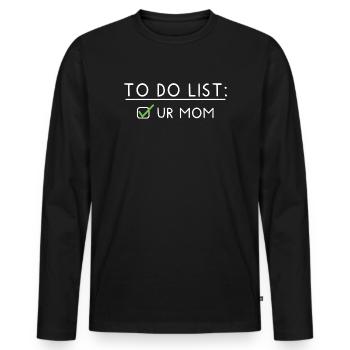 To Do List: Ur Mom - Männer Premium Bio Langarmshirt - Schwarz - Vorne - Nico (187cm)