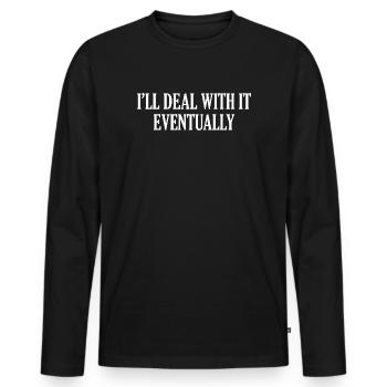 I'll Deal With It Eventually - Männer Premium Bio Langarmshirt - Schwarz - Vorne - Nico (187cm)