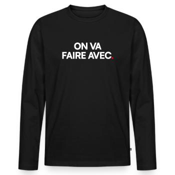 ON VA FAIRE AVEC. – Humour Fataliste - T-shirt manches longues Premium bio Homme - noir - Devant - Nico (187cm)