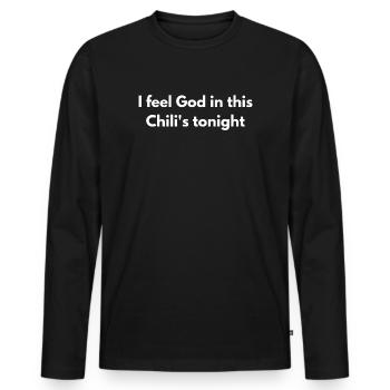 I Feel Gods in Chili Tonight Funny Quote - Men's Premium Organic Long Sleeve Shirt - black - Front - Nico (187cm)