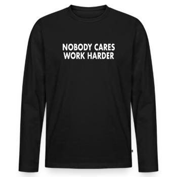 Nobody Cares, Work Harder - Men's Premium Organic Long Sleeve Shirt - black - Front - Nico (187cm)