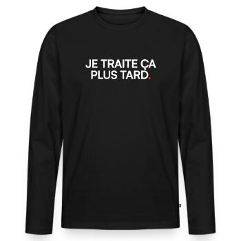 Je traite ça plus tard humour moderne - T-shirt manches longues Premium bio Homme - noir - Devant - Nico (187cm)