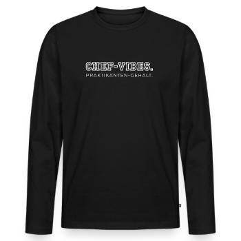 Chef Vibes Praktikanten Gehalt Büro Humor - Männer Premium Bio Langarmshirt - Schwarz - Vorne - Nico (187cm)