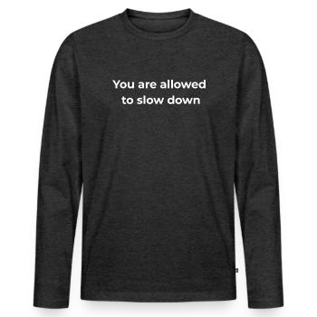 Achtsame Erinnerung | Du darfst langsamer machen - Männer Premium Bio Langarmshirt - Anthrazit meliert - Vorne - Nico (187cm)