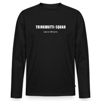 Trinkmutti-Squad. Legt vor. Hält durch. Pegelfest. - Männer Premium Bio Langarmshirt - Schwarz - Vorne - Nico (187cm)