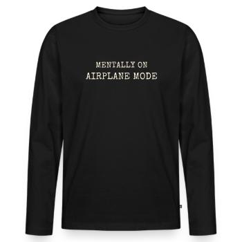 Mentally On Airplane Mode Spruch Introvert - Männer Premium Bio Langarmshirt - Schwarz - Vorne - Nico (187cm)