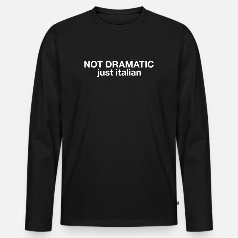 Not dramatic just italian - Männer Premium Bio Langarmshirt - Schwarz