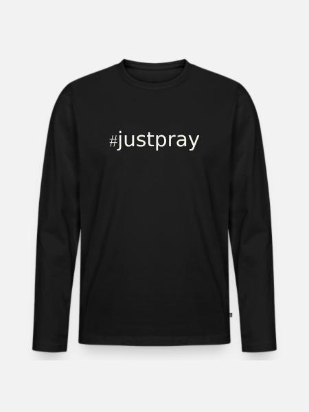 NEW --- #JustPray:  For Everyone! - Men's Premium Organic Long Sleeve Shirt - black