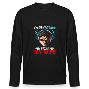 Ich kann nicht glauben, dass ich das Spiel pausiert habe, Müll für meine Frau zu nehmen - Männer Premium Bio Langarmshirt - Schwarz - Vorne - Nico (187cm)