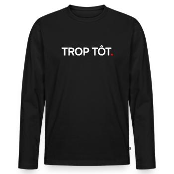 Too early humor modern attitude - Men's Premium Organic Long Sleeve Shirt - black - Front - Nico (187cm)