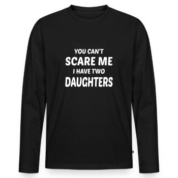 You Can't Scare Me I Have Two Daughters - Men's Premium Organic Long Sleeve Shirt - black - Front - Nico (187cm)