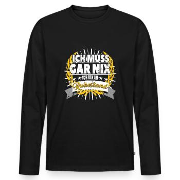 Ich muss gar nix Rentner Ruhestand Design - Männer Premium Bio Langarmshirt - Schwarz - Vorne - Nico (187cm)