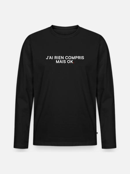 J’ai rien compris mais ok – Humour - T-shirt manches longues Premium bio Homme - noir
