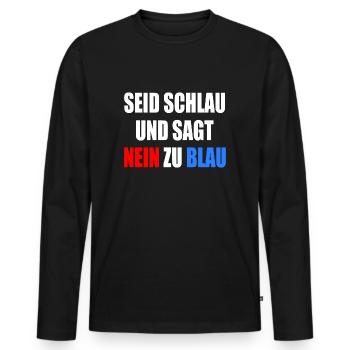 seid schlau wählt nicht blau - fck afd - Männer Premium Bio Langarmshirt - Schwarz - Vorne - Nico (187cm)