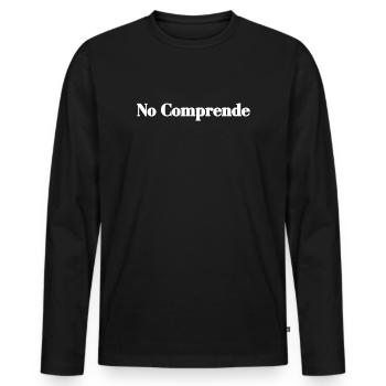 No Comprende - Funny Spanish Sarcasm Joke Gift - Men's Premium Organic Long Sleeve Shirt - black - Front - Nico (187cm)