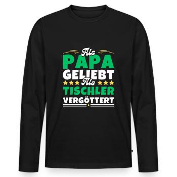 Als Papa geliebt, als Tischler vergöttert - Männer Premium Bio Langarmshirt - Schwarz - Vorne - Nico (187cm)