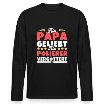 Als Papa geliebt, als Polierer vergöttert - Männer Premium Bio Langarmshirt - Schwarz - Vorne - Nico (187cm)