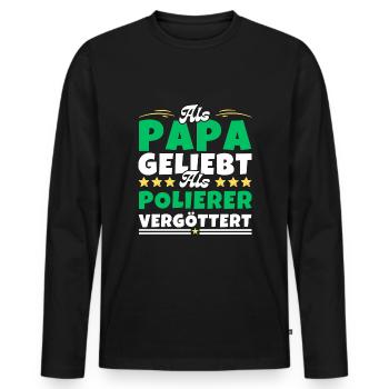 Als Papa geliebt, als Polierer vergöttert - Männer Premium Bio Langarmshirt - Schwarz - Vorne - Nico (187cm)